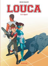  Louca T. 8 : E-Sport – Par Bruno Dequier – Dupuis