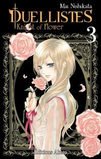 Duellistes : Knight of Flower T3 & T4 - Par Mai Nishikata - Akata