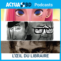L'ŒIL DU LIBRAIRE – Le nouveau [PODCAST] d'ActuaBD [Mai 2021]