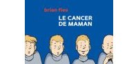 Le Cancer de maman - Brian Fies - çà et là