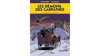 Les Démons des Carpathes – T1 : Le Testament du Comte Brasov – Par Chanoinat, Marniquet & Galopin - Delcourt