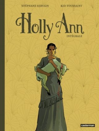 Holly Ann : Intégrale - Par Stéphane Servain & Kid Toussaint - Casterman