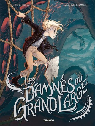 Les Damnés du Grand Large – Par Mishel et Penco Sechi – Editions Drakoo/Bamboo