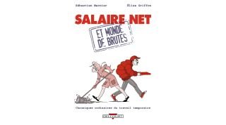 Salaire net et monde de brutes - Sébastien Marnier & Elise Griffon - Delcourt