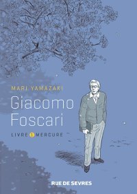 Giacomo Foscari - Livre 1 : Mercure - Par Mari Yamazaki - Ed. Rue de Sevres