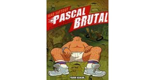 Pascal Brutal N°1 : La Nouvelle virilité par Riad Sattouf - Fluide Glacial