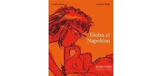 Eloïsa et Napoléon - Par Cristina Florido & Francisco Ruizge (traduction Christine Comiti) - La boîte à bulles