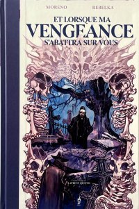 Et lorsque ma vengeance s'abattra sur vous - Par Gus Moreno & Jakub Rebelka - Éd. 404 