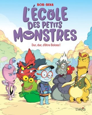 L'École des petits monstres T. 1 : Dur dur d'être Boloss ! - Par BeKa & Bob - Dupuis