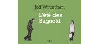  L'été des Bagnold - Par Joff Winterhart (traduction Hélène Duhamel) - Ca et Là
