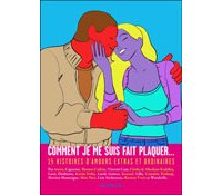 Comment je me suis fait plaquer… – Collectif – Ed. Dupuis