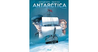 Antarctica - Tome 1 : Jeu de dupes - Par Bernard Köllé et Jean-Claude Bartoll - Glénat