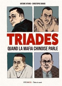 Les Triades. Quand les mafias chinoises parlent - Par Vitkine et Girard - Ed. Steinkis / Témoins du monde.