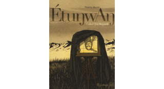 Etunwan, celui-qui-regarde - Par Thierry Murat - Futuropolis