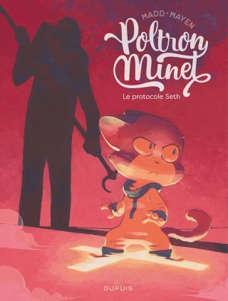 Poltron Minet T. 2 Le Protocole Seth - Par Madd & Cédric Mayen - Ed. Dupuis