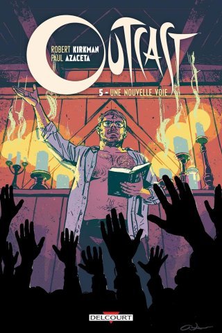Outcast T5 : Une Nouvelle Voie - Par Robert Kirkman & Paul Azaceta - Delcourt Comics