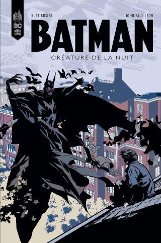 Batman Créature de la Nuit - Par Kurt Busiek et John Paul Leon - Urban Comics