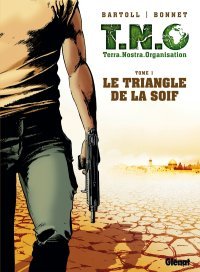 T.N.O - T.1 : Le Triangle de la soif - Bartoll & Bonnet - Glénat
