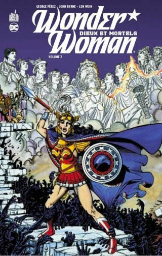 Wonder Woman Dieux et Mortels T2 - Par George Pérez, Len Wein & John Byrne - Urban Comics