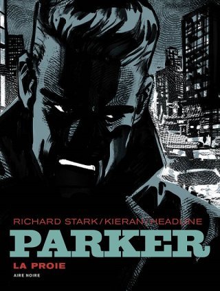 Parker 1969 T. 1 : La Proie - Par Kieran & Doug Headline, d'après le roman de Richard Stark - Dupuis, coll. Aire Noire
