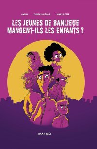 Les jeunes de banlieue mangent-ils les enfants ? - Par Thomas Guénolé (nom de plume : Gwenn) & Jonas Ritter - Edition Petit à Petit