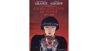 La Malédiction de Zener - T1 : Sibylle - Par Jean-Christophe Grangé et Adamov - Albin Michel