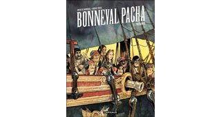 Bonneval Pacha T1 : L'insoumis - Par Gwen de Bonneval et Hugues Micol - Ed. Dargaud