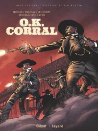 O.K. Corral - Par Morvan, Macutay, Scietronc & Tcherkézian – Ed. Glénat
