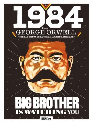 1984 - Par S. Titeux de la Croix & A. Ameziane, d'après G. Orwell - Editions du Rocher