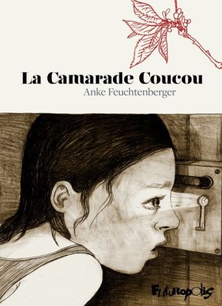La Camarade Coucou - Par Anke Feuchtenberger - Éd. Futuropolis