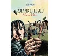 Roland et le jeu, tome 2 : Cercle de fées - Par Luis Duràn - Diabolo éditions