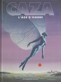L'Âge d'Ombre - Par Caza - Ed. Les Humanoïdes Associés