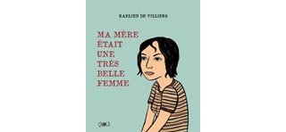 Ma mère était une très belle femme - Par Karlien de Villiers - Editions çà et là