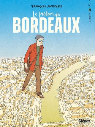 Le Piéton de Bordeaux : François Ayroles heureux dans sa vi(ll)e