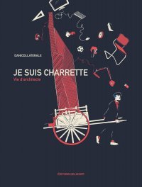 Je suis charrette, Vie d'architecte - Danicollaterale - Ed. Delcourt
