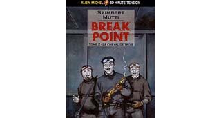 Break Point - T2 : Le Cheval de Troie - Par Saimbert & Mutti - Albin Michel