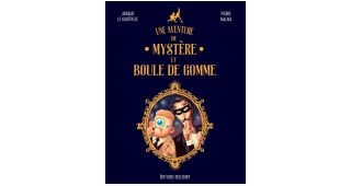 Une Aventure de Mystère et Boule de gomme - Par A. Le Gouëfflec & P. Malma - Delcourt