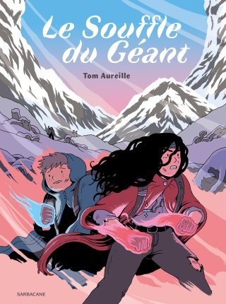 Le souffle du géant – Par Tom Aureille - Sarbacane