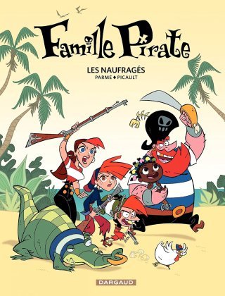 Famille Pirate T1 – Par F. Parme & A. Picault – Dargaud