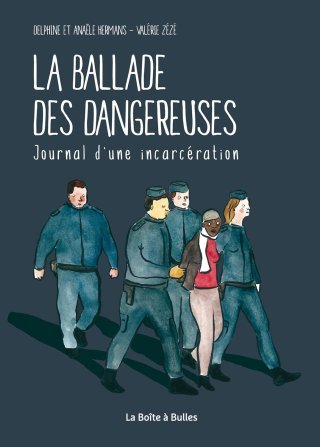 La Ballade des dangereuses - Par Delphine & Anaële Hermans et Valérie Zézé - La Boîte à Bulles
