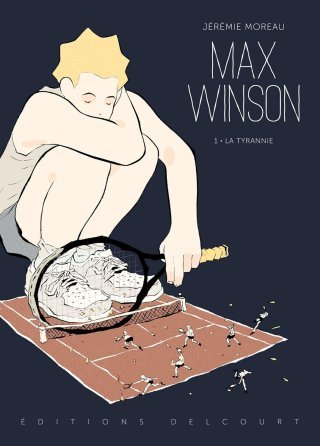 Max Winson, T.1 : La Tyrannie - Par Jérémie Moreau - Delcourt