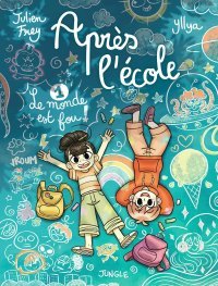 Après l'école T.1 Le monde est fou ! - Par Julien Frey & Yllya - Ed. Jungle