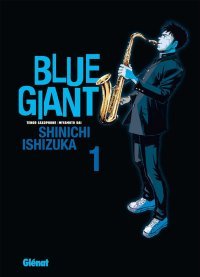 Blue Giant - Par Shinichi Ishizuka - Glénat Manga