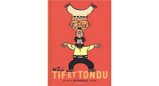 Tif et Tondu – L'intégrale 1949-1954 – Par Will, Dineur et Desprechins – Ed. Dupuis