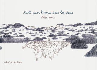 Tant qu'on l'aura sous les pieds - Par Chloé Pince - Editions Cotcotcot