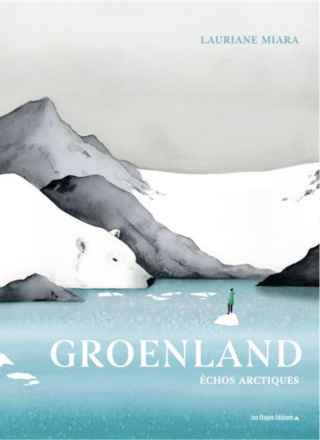 Groenland, Échos arctiques : cartographier ce qui va disparaître