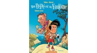 Mon Pépé est un fantôme, T. 4 : saison corse - Par TaDuc et Barral - Dupuis