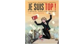 Je suis top ! Liberté, égalité, parité - Par Métayer, Grisseaux & Revel-Delcourt