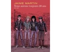 Nous aurons toujours 20 ans - Par Jaime Martin - Dupuis