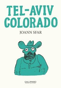Tel-Aviv Colorado – Par Joann Sfar – Gallimard bande dessinée